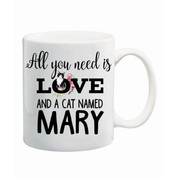 All You Needs Love and Cat Named Mary 11oz White Mug Personalized Cat Mug, Cat Coffee Mug, Personalized Cat Gift, Custom Cat Mug, Cute Cat Mug, Cat Lover Gift 069063