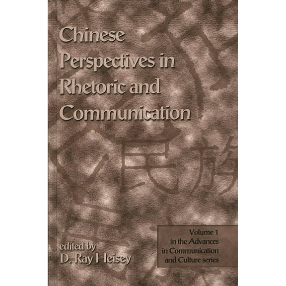 Advances in Communication and Culture Chinese Perspectives in Rhetoric and Communication, (Hardcover)