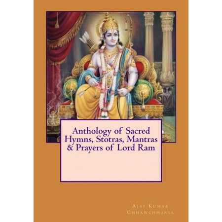 Anthology of Sacred Hymns, Stotras, Mantras & Prayers of Lord Ram -