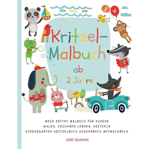 Kritzel-Malbuch ab 2 Jahre Mein erstes Malbuch fÃ¼r Kinder Malen, Zeichnen lernen, Kritzeln Kindergarten Kritzelbuch Kind, (Paperback)