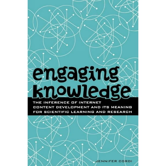 Digital Learning Engaging Knowledge: The Inference of Internet Content Development and Its Meaning for Scientific Learning and Research, Book 1, (Paperback)
