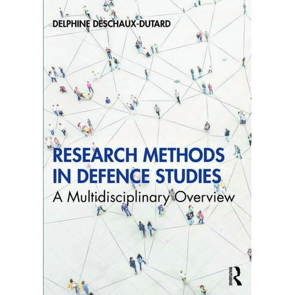 Research Methods in Defence Studies: A Multidisciplinary Overview, (Paperback)
