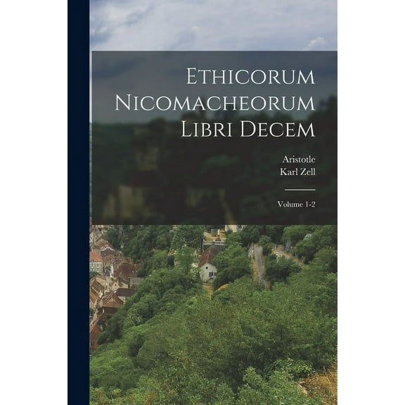 Ethicorum Nicomacheorum libri decem; Volume 1-2 (Paperback)