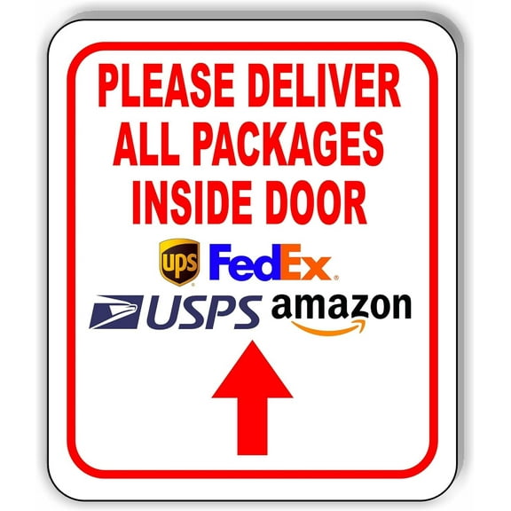 Please Deliver All Packages Inside Door Up Aluminum Composite Sign 15''x18''