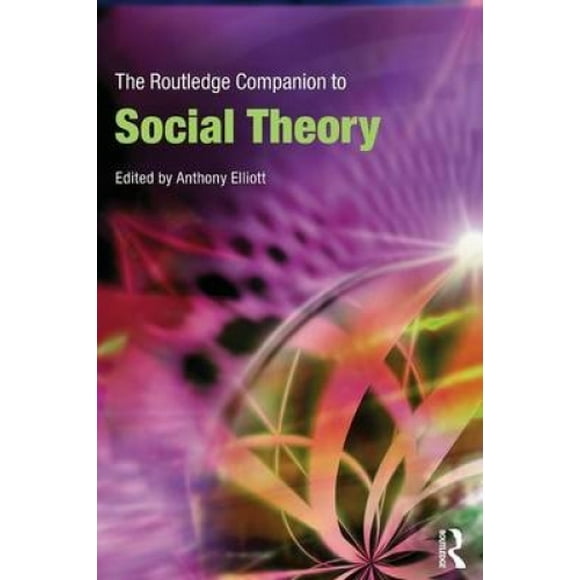 Compagnon de Routledge pour la Théorie Sociale (Compagnons de Routledge)