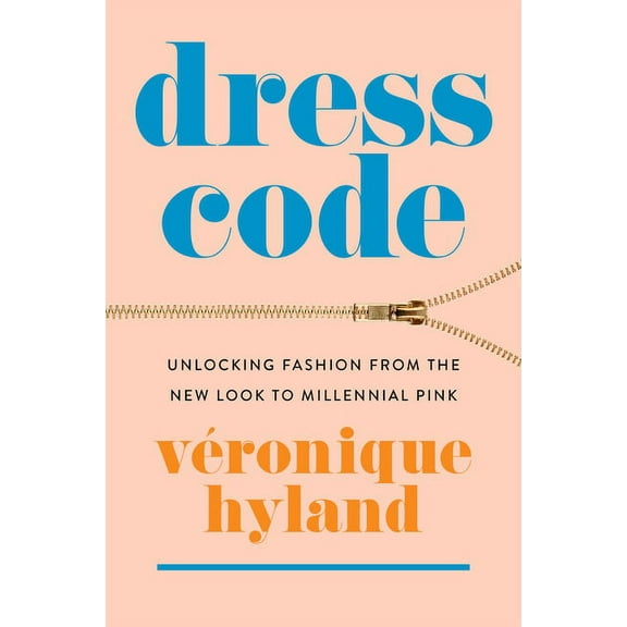Dress Code: Unlocking Fashion from the New Look to Millennial Pink, (Paperback)