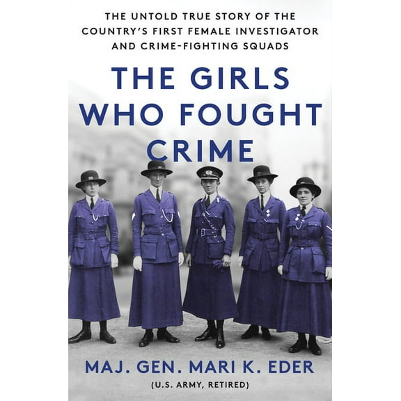 The Girls Who Fought Crime: The Untold True Story of the Country's First Female Investigator and Her Crime Fighting, (Hardcover)
