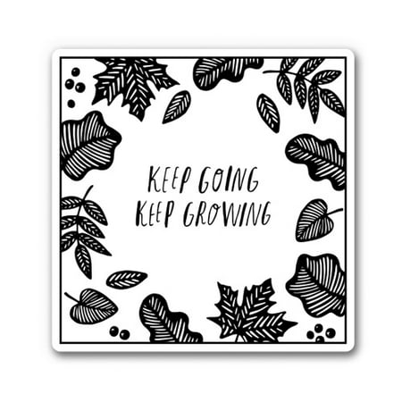 Keep Going Keep Growing - 3" Vinyl Sticker - For Car Laptop I-Pad Phone Helmet Hard Hat - Waterproof Decal