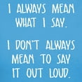 thumbnail image 3 of CafePress - I Always Mean What I Say T Shirt - Women's Traditional Fit Dark T-Shirt, 3 of 4