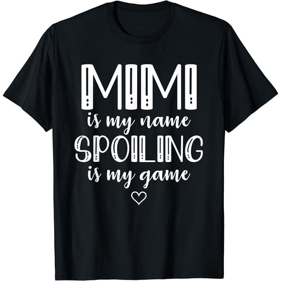 Mimi Is My Name Spoiling Is My Game Funny Mother's Gift T-Shirt Black 3X-Large