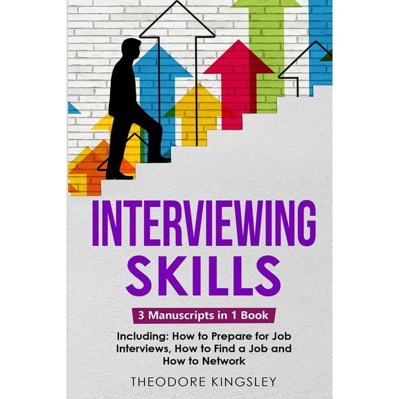 Career Development Interviewing Skills: 3-in-1 Guide to Master Problem Solving Interview Questions, Career Hacking & Job Interview Prep, Book 13, (Paperback)