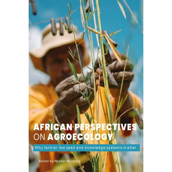 African Perspectives on Agroecology: Why Farmer-Led Seed and Knowledge Systems Matter, (Paperback)