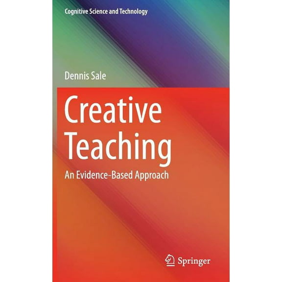 Cognitive Science and Technology Creative Teaching: An Evidence-Based Approach, (Hardcover)