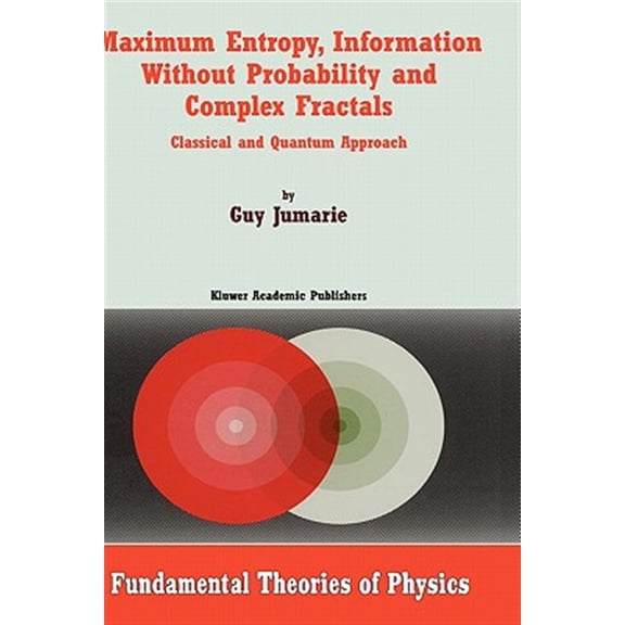Pre-Owned Fundamental Theories of Physics: Maximum Entropy, Information Without Probability and Complex Fractals: Classical and Quantum Approach (Hardcover)