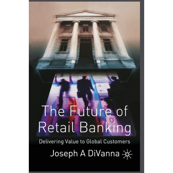 The Future of Retail Banking, (Paperback)