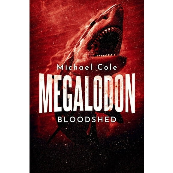 Megalodon Bloodshed (Paperback) by Michael Cole
