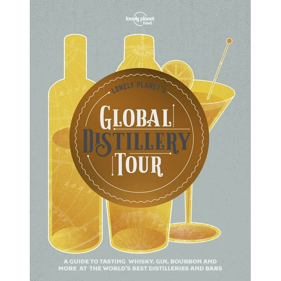 Lonely Planet Food: Lonely Planet's Global Distillery Tour (Hardcover)