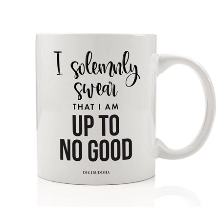 UP TO NO GOOD I Swear Coffee Mug Funny Birthday Christmas or All Occasion Gift Idea for Friend Family Member Coworker Always in Trouble Doing Naughty Things 11oz Ceramic Tea Cup by Digibuddha (Good Birthday Ideas For Best Friend)