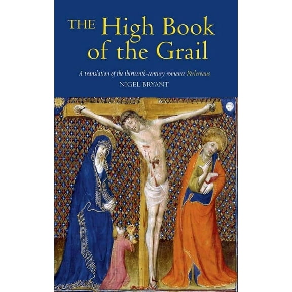 The High Book of the Grail: A Translation of the Thirteenth-Century Romance of Perlesvaus, (Paperback)