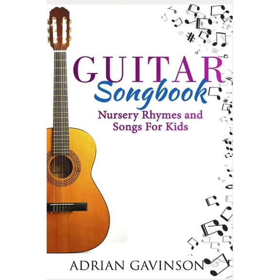 Guitar Songbook: Nursery Rhymes and Songs For Kids, (Paperback)