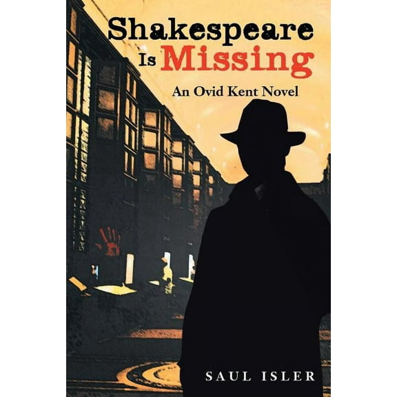 Shakespeare Is Missing: An Ovid Kent Novel (Paperback) by Saul Isler