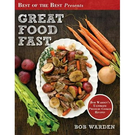 Great Food Fast : Bob Warden's Ultimate Pressure Cooker (Best Foods For Fasting Days)