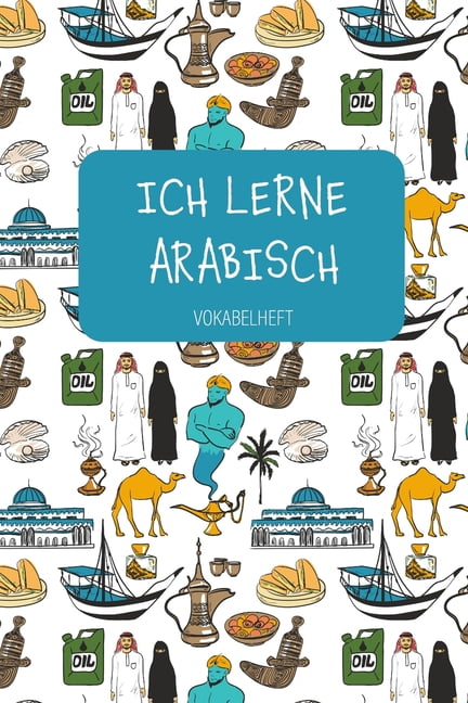 ICH LERNE ARABISCH Vokabelheft : Zum Sprachen lernen in Schule und