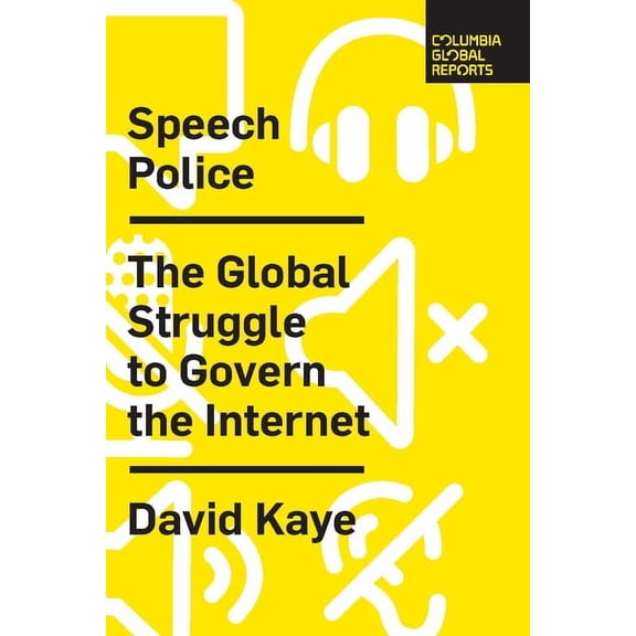 Speech Police: The Global Struggle to Govern the Internet (Paperback)