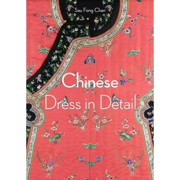 V&a Fashion in Detail Chinese Dress in Detail, (Paperback)