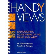 Handy Views : Radiographic Positioning of the Hand and Wrist (Hardcover)