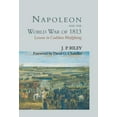 thumbnail image 1 of Pre-Owned Napoleon and the World War of 1813: Lessons in Coalition Warfighting (Hardcover) 0714648930 9780714648934, 1 of 1