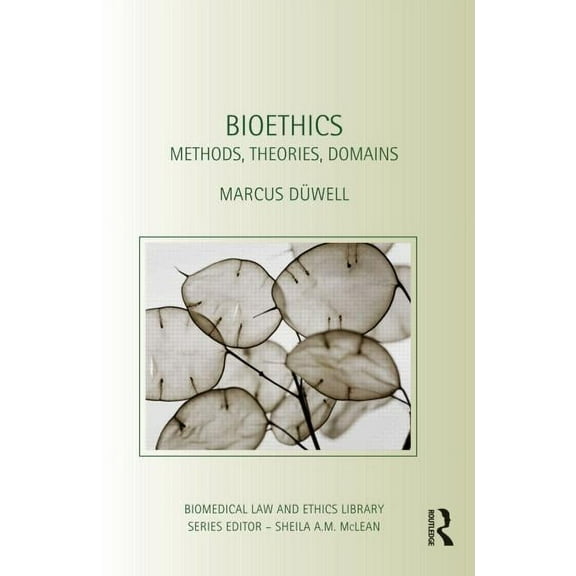 Biomedical Law and Ethics Library Bioethics: Methods, Theories, Domains, (Hardcover)