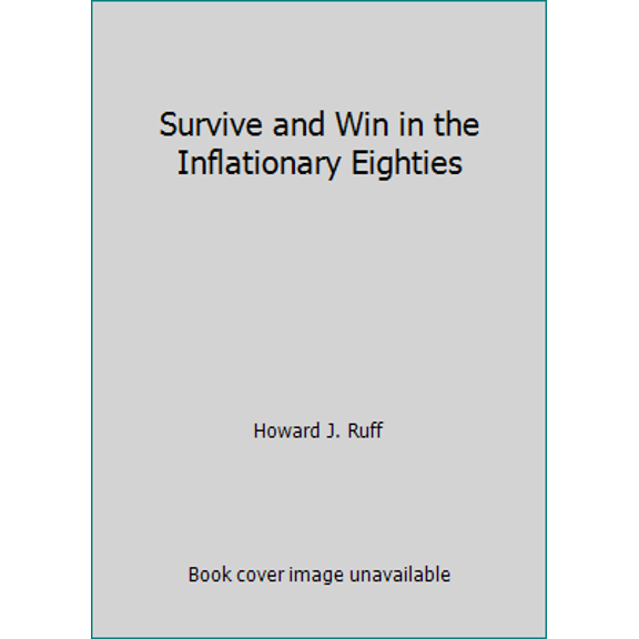 Pre-Owned Survive and Win in the Inflationary Eighties (Paperback) 0446906379 9780446906371