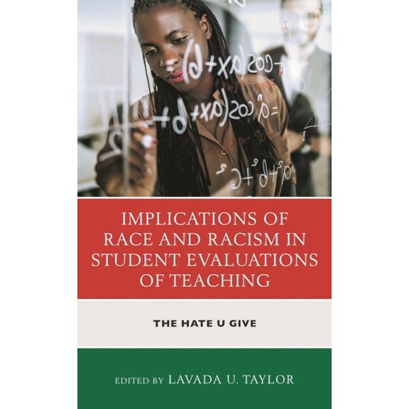 Race and Education in the Twenty-First C Implications of Race and Racism in Student Evaluations of Teaching: The Hate U Give, (Hardcover)