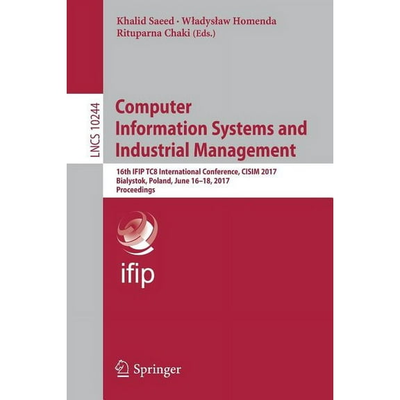 Computer Information Systems and Industrial Management: 16th Ifip Tc8 International Conference, Cisim 2017, Bialystok, P, (Paperback)