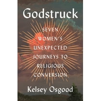 Godstruck: Seven Women&apos;s Unexpected Journeys to Religious Conversion, (Hardcover)
