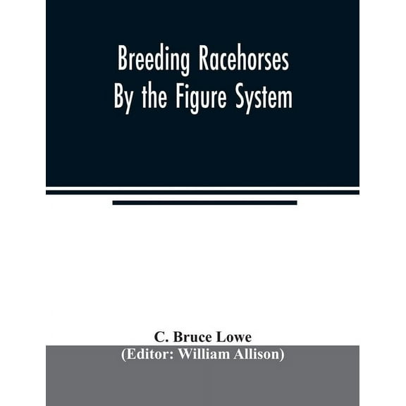 Breeding racehorses by the figure system, (Paperback)