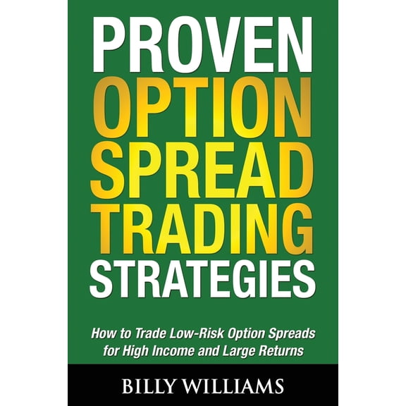 Pre-Owned Proven Option Spread Trading Strategies: How to Trade Low-Risk Option Spreads for High Income and Large Returns (Paperback) 0615945996 9780615945996