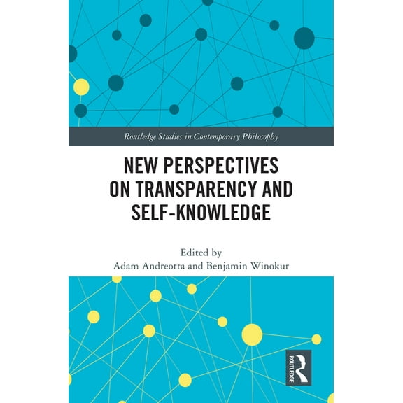 Routledge Studies in Contemporary Philos New Perspectives on Transparency and Self-Knowledge, (Hardcover)