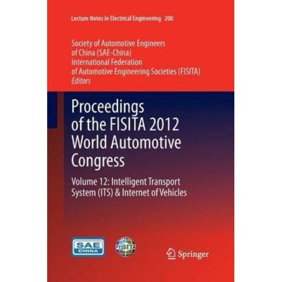 Proceedings of the Fisita 2012 World Automotive Congress: Volume 12: Intelligent Transport System Its & Internet of Vehicles
