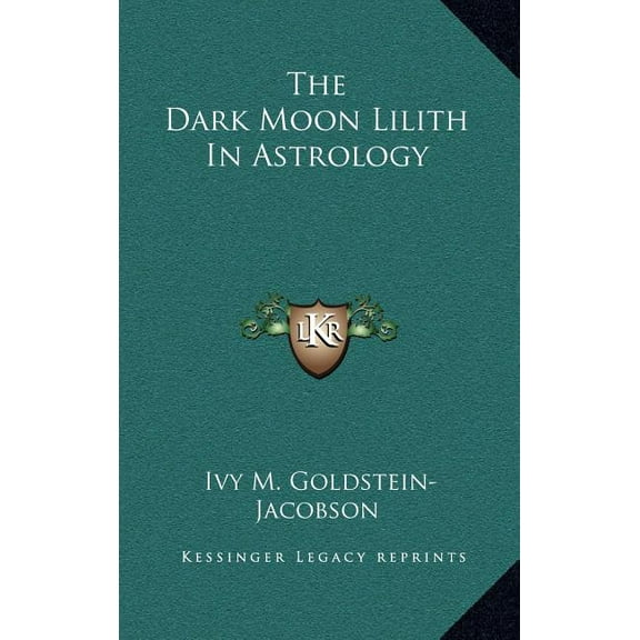 The Dark Moon Lilith In Astrology, (Hardcover)