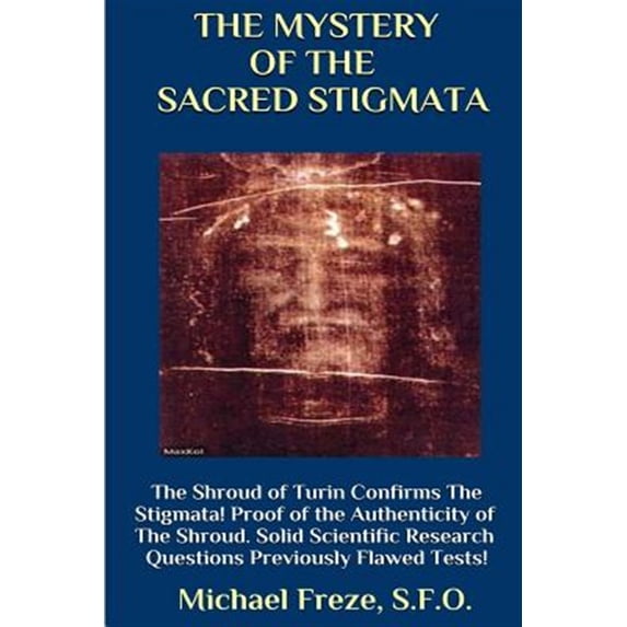 Pre-Owned Mystery of the Sacred Stigmata : The Shroud of Turin Confirms ...