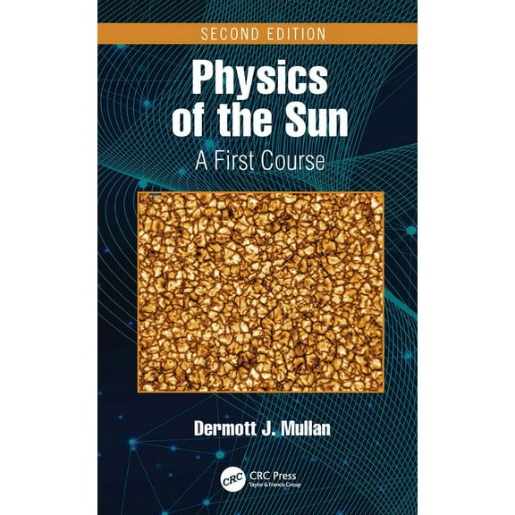 Physics of the Sun: A First Course, (Hardcover)