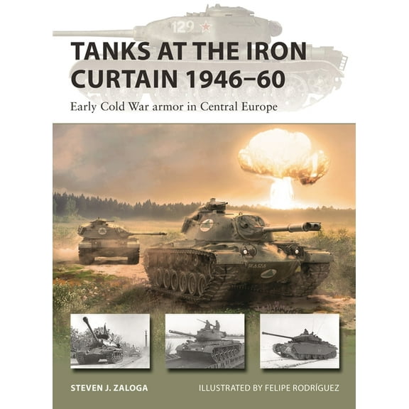 New Vanguard Tanks at the Iron Curtain 1946-60: Early Cold War Armor in Central Europe, Book 301, (Paperback)