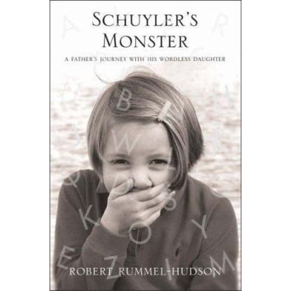 Pre-Owned Schuyler's Monster: A Father's Journey with His Wordless Daughter (Hardcover) 0312372426 9780312372422