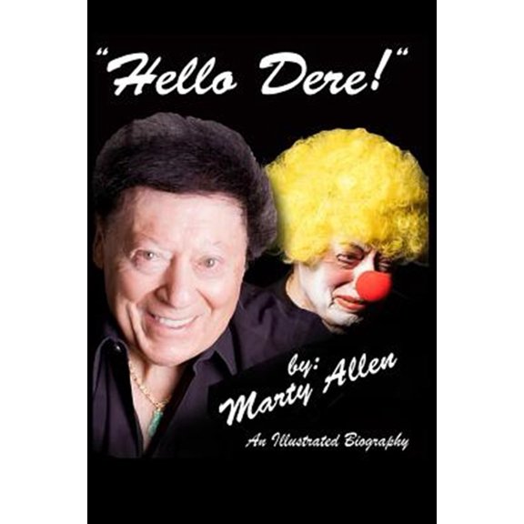 Pre-Owned Hello Dere!: An Illustrated Biography by Marty Allen (Paperback) 1502722186 9781502722188