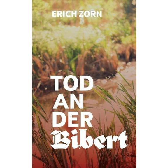 Tod an der Bibert: Eine Zirndorf-Geschichte, (Paperback)