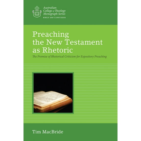 Australian College of Theology Monograph: Preaching the New Testament as Rhetoric (Paperback)