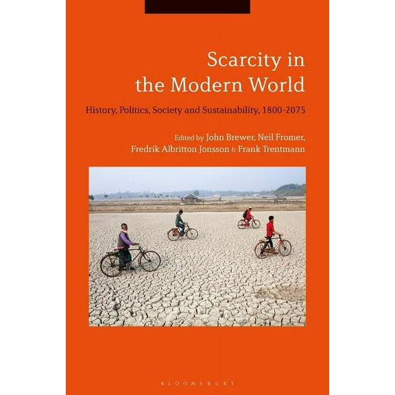 Scarcity in the Modern World: History, Politics, Society and Sustainability, 1800-2075, (Hardcover)