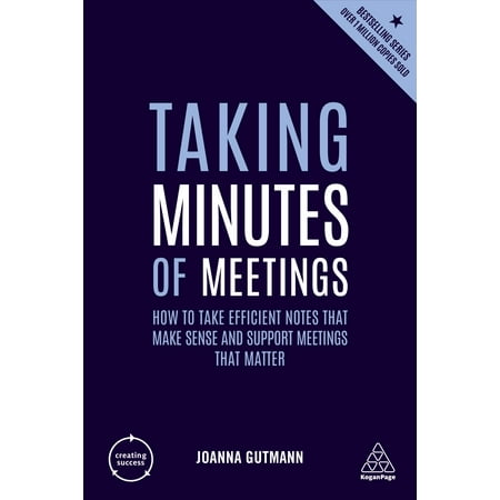 Taking Minutes of Meetings : How to Take Efficient Notes That Make Sense and Support Meetings That (Best Way To Take Meeting Minutes)